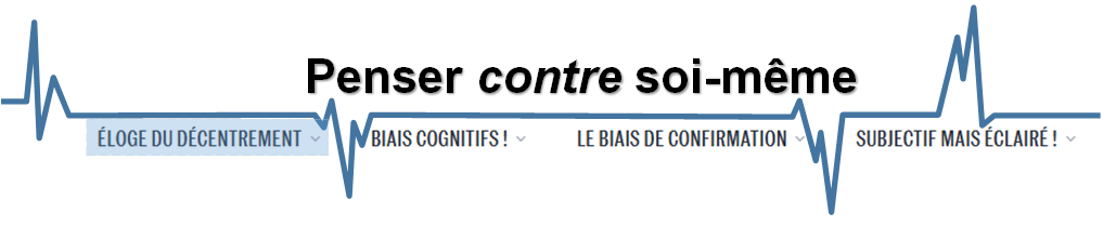 Cette bannière donne le titre général (penser contre soi-même) ainsi que celui de cette partie : éloge du décentrement